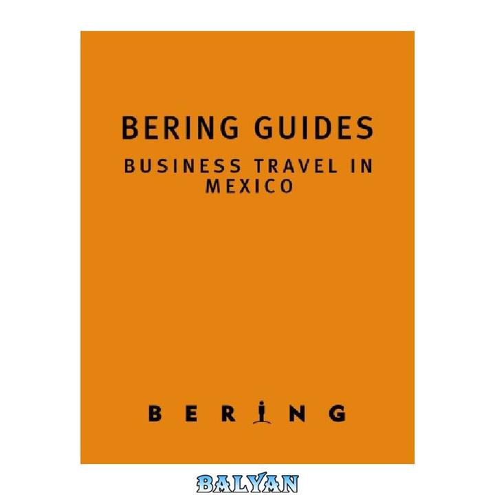 دانلود کتاب Business travel in Mexico (Bering guides)